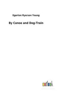 Cover image for By Canoe and Dog-Train