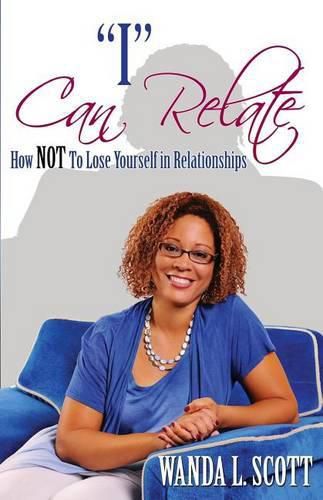 Cover image for I  Can Relate: How Not to Lose Yourself in Relationships