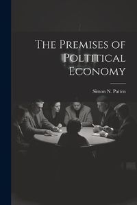 Cover image for The Premises of Poltitical Economy