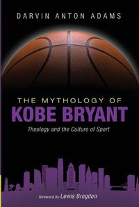 Cover image for The Mythology of Kobe Bryant