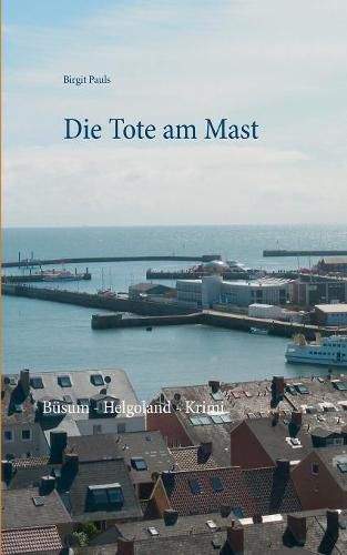 Die Tote am Mast: Busum - Helgoland - Krimi