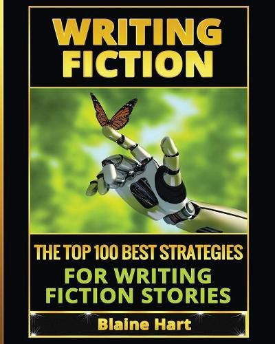 Cover image for Writing Fiction: The Top 100 Best Strategies For Writing Fiction Stories