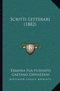 Cover image for Scritti Letterari (1882)