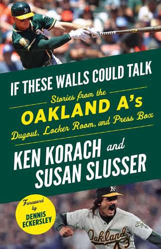 Cover image for If These Walls Could Talk: Oakland A's: Stories from the Oakland A's Dugout, Locker Room, and Press Box