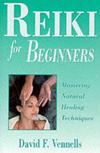 Cover image for Reiki for Beginners: Mastering Natural Healing Techniques