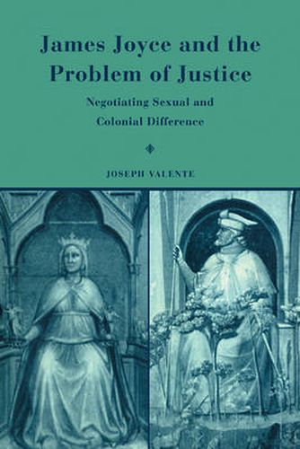 Cover image for James Joyce and the Problem of Justice: Negotiating Sexual and Colonial Difference