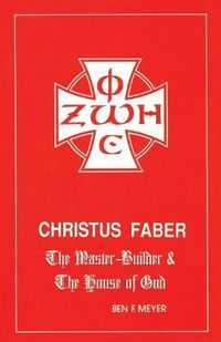 Cover image for Christus Faber: The Master-Builder and the House of God