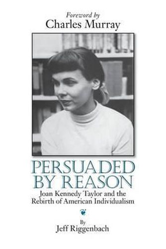 Persuaded by Reason: Joan Kennedy Taylor and the Rebirth of American Individualism