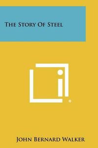 Cover image for The Story of Steel