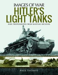 Cover image for Hitler's Light Tanks: Rare Photographs from Wartime Archives