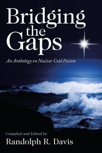 Cover image for Bridging the Gaps: An Anthology on Nuclear Cold Fusion