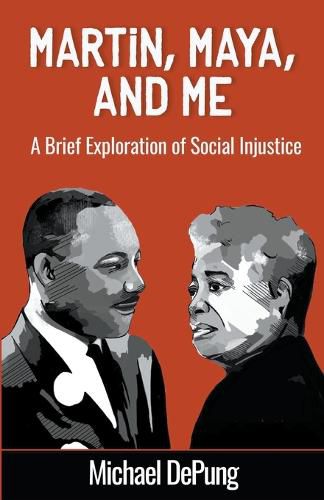 Cover image for Martin, Maya, and Me: A Brief Exploration of Social Injustice