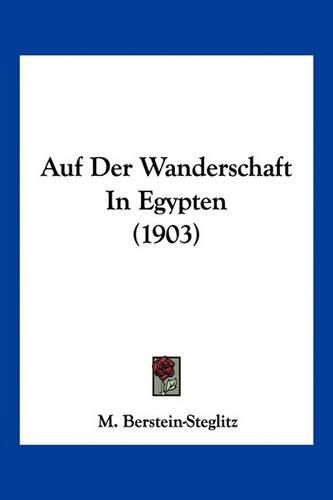 Cover image for Auf Der Wanderschaft in Egypten (1903)
