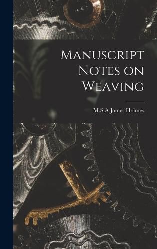 Cover image for Manuscript Notes on Weaving