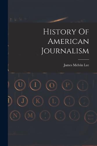 Cover image for History Of American Journalism