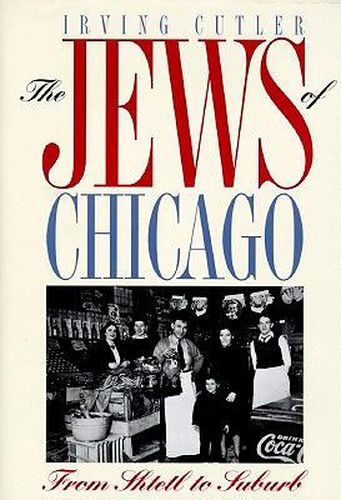 Cover image for The Jews of Chicago: From Shtetl to Suburb