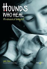 Cover image for Hounds Who Heal: People and Dogs - It's a Kind of Magic