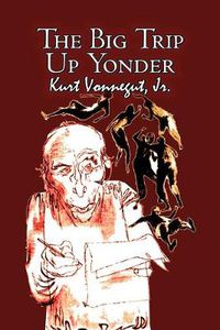 Cover image for The Big Trip Up Yonder by Kurt Vonnegut, Science Fiction, Literary