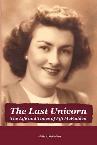 Cover image for The Last Unicorn: The Life and Times of Fifi McFadden