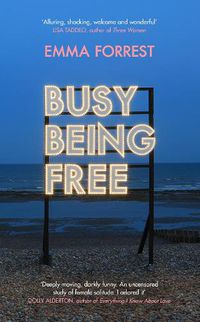 Cover image for Busy Being Free: A Lifelong Romantic is Seduced by Solitude