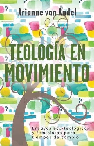 Cover image for Teologia en Movimiento: Ensayos eco-teologicos y feministas para tiempos de cambio