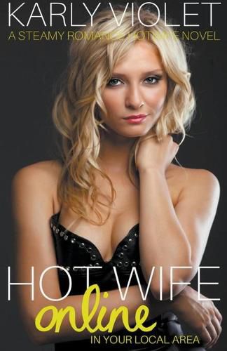 Hotwife Online In Your Local Area - A Steamy Romance Hot Wife Novel