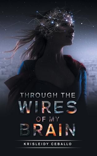 Cover image for Through the Wires of My Brain
