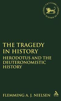 Cover image for The Tragedy in History: Herodotus and the Deuteronomistic History