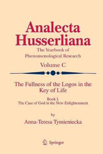 Cover image for The Fullness of the Logos in the Key of Life: Book I The Case of God in the New Enlightenment