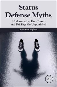 Cover image for Understanding Status Defense Myths: When Power and Privilege Go Unpunished