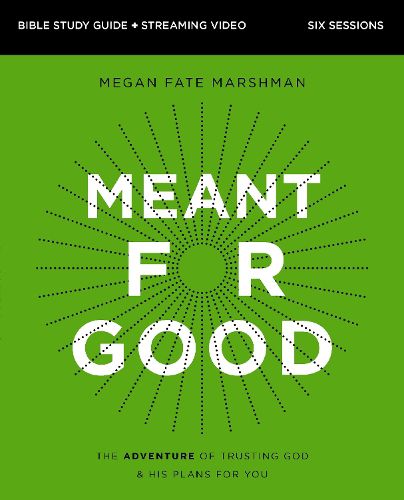 Cover image for Meant for Good Bible Study Guide plus Streaming Video, Updated Edition