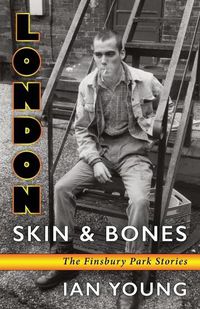 Cover image for London Skin and Bones: The Finsbury Park Stories