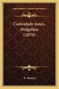 Cover image for Cadwaladr Jones, Dolgellau (1870)