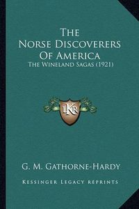 Cover image for The Norse Discoverers of America the Norse Discoverers of America: The Wineland Sagas (1921) the Wineland Sagas (1921)