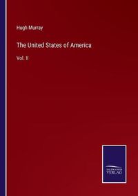 Cover image for The United States of America: Vol. II