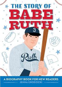 Cover image for The Story of Babe Ruth: A Biography Book for New Readers