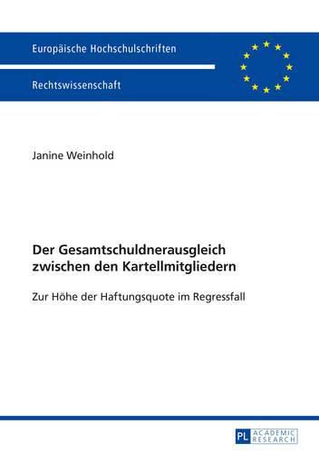 Cover image for Der Gesamtschuldnerausgleich Zwischen Den Kartellmitgliedern: Zur Hoehe Der Haftungsquote Im Regressfall