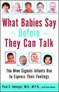 Cover image for What Babies Say Before They Can Talk: The Nine Signals Infants Use to Express Their Feelings