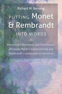 Cover image for Putting Monet and Rembrandt into Words: Pierre Loti's Recreation and Theorization of Claude Monet's Impressionism and Rembrandt's Landscapes in Literature