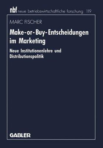 Cover image for Make-Or-Buy-Entscheidungen Im Marketing: Neue Institutionenlehre Und Distributionspolitik