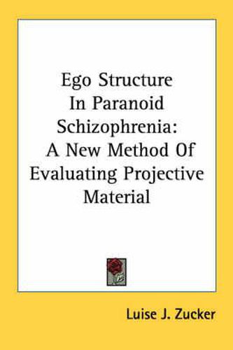 Cover image for Ego Structure in Paranoid Schizophrenia: A New Method of Evaluating Projective Material