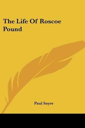 Cover image for The Life of Roscoe Pound