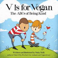 Cover image for V Is for Vegan: The ABCs of Being Kind