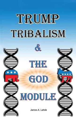 Cover image for Trump: Tribalism and the God Module