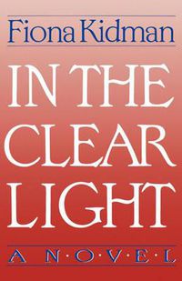 Cover image for In the Clear Light: A Novel