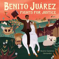 Cover image for Benito Juarez Fights for Justice