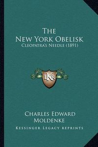 Cover image for The New York Obelisk: Cleopatra's Needle (1891)