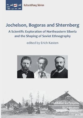 Cover image for Jochelson, Bogoras and Shternberg: A Scientific Exploration of Northeastern Siberia and the Shaping of Soviet Ethnography