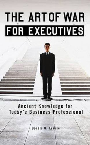 Cover image for The Art of War for Executives: Ancient Knowledge for Today's Business Professional