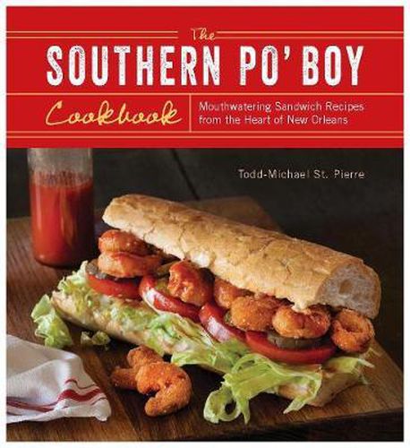 Cover image for The Southern Po' Boy Cookbook: Mouthwatering Sandwich Recipes from the Heart of New Orleans